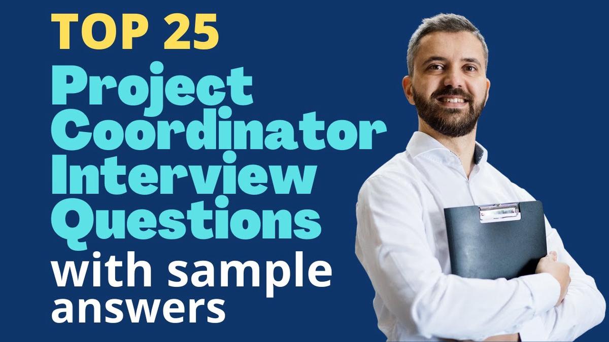 'Video thumbnail for Top 25 Project Coordinator Interview Questions and Answers for 2022'