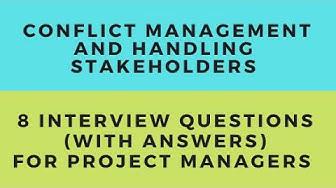 'Video thumbnail for 8 Project Manager Interview Questions and Answers on Conflict Management and Handling Stakeholders'